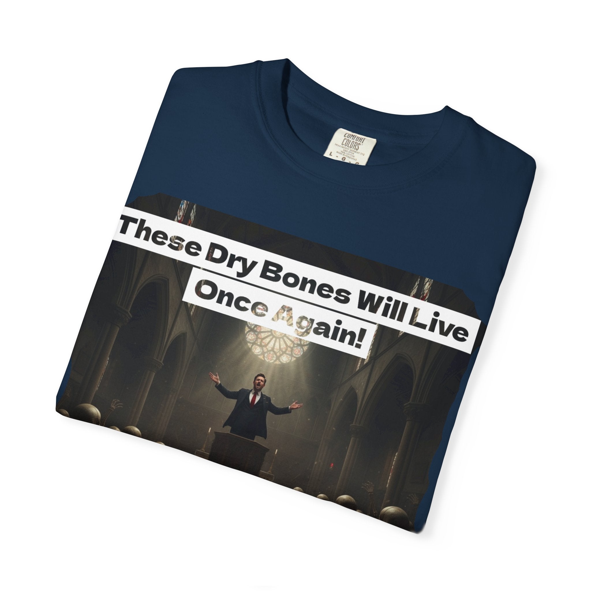 Inspiring Unisex Garment-Dyed T-Shirt - "These Dry Bones Will Live Once Again!"