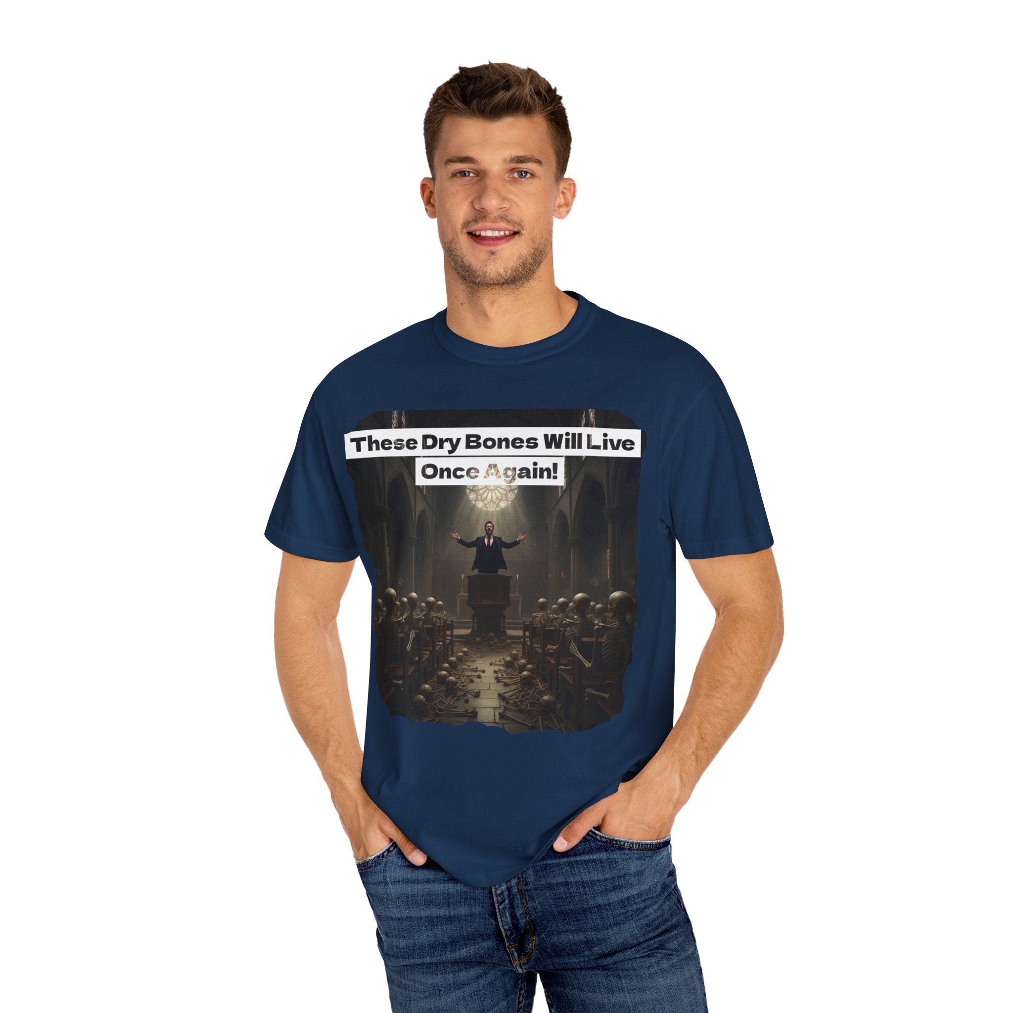 Inspiring Unisex Garment-Dyed T-Shirt - "These Dry Bones Will Live Once Again!"