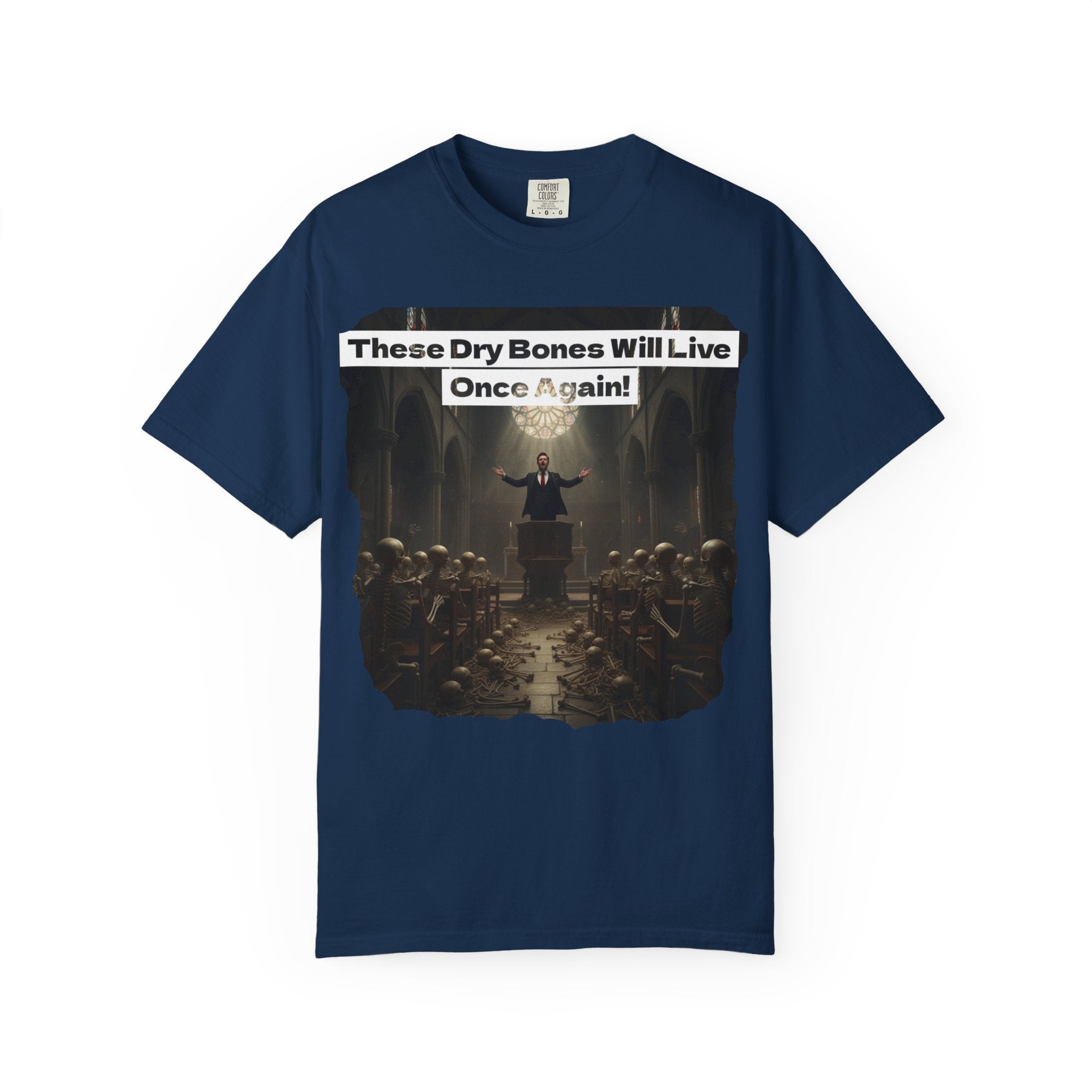 Inspiring Unisex Garment-Dyed T-Shirt - "These Dry Bones Will Live Once Again!"