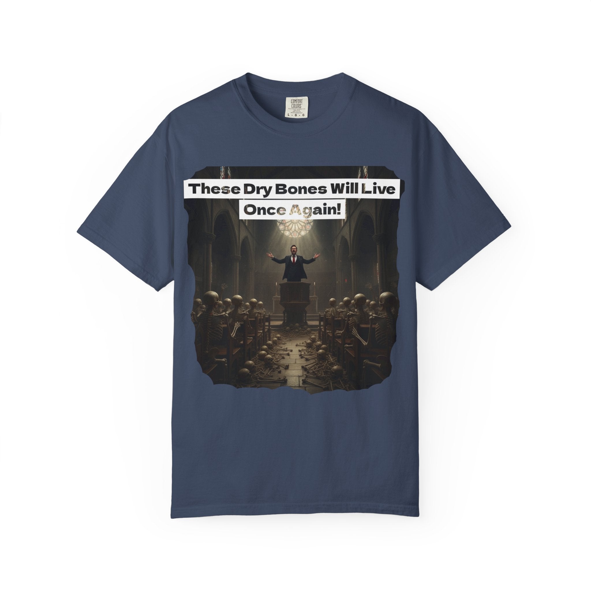 Inspiring Unisex Garment-Dyed T-Shirt - "These Dry Bones Will Live Once Again!"