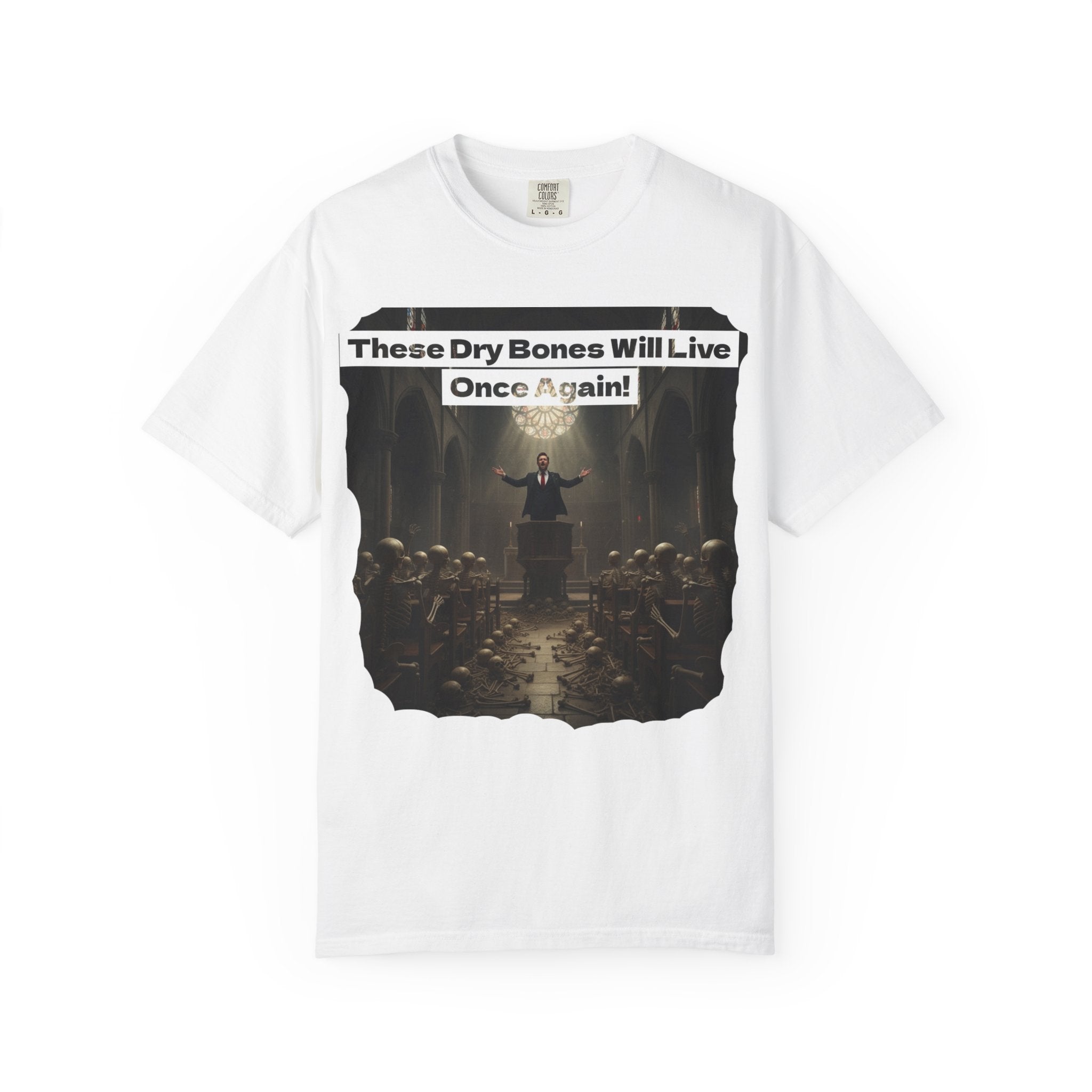 Inspiring Unisex Garment-Dyed T-Shirt - "These Dry Bones Will Live Once Again!"